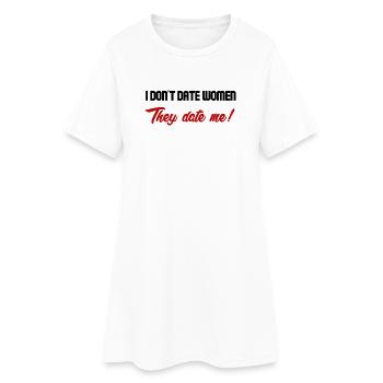 They are dating me! - Women’s T-Shirt Dress - white - Front