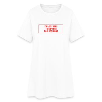 Ich bin hier um schlechte Entscheidungen - Frauen T-Shirt-Kleid - Weiß - Vorne