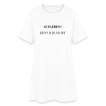 Aufgeben? Kenn ich nicht. - Frauen T-Shirt-Kleid - Weiß - Vorne
