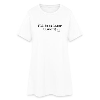 Ich mache es später Hemd lustiges Aufschieber-T-Shirt - Frauen T-Shirt-Kleid - Weiß - Vorne