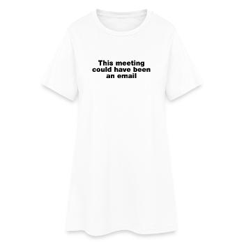 This meeting could have been an email - Women’s T-Shirt Dress - white - Front