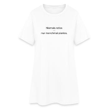 Niemals ratlos, nur planlos manchmal - Frauen T-Shirt-Kleid - Weiß - Vorne