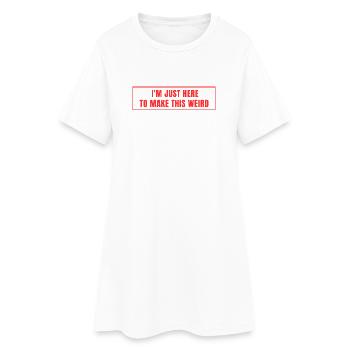 Just Here to Make This Weird - Frauen T-Shirt-Kleid - Weiß - Vorne