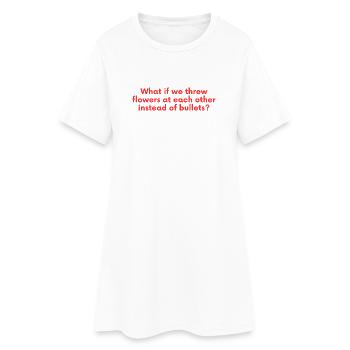 What If We Threw Flowers - Frieden Spruch - Frauen T-Shirt-Kleid - Weiß - Vorne