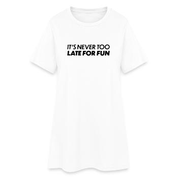 Il n’est jamais trop tard pour s’amuser - Robe T-shirt Femme - blanc - Devant