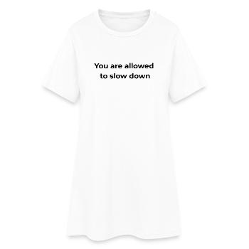 Rappel attentif | Vous avez le droit de ralentir - Robe T-shirt Femme - blanc - Devant