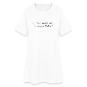 Stress passt nicht zu meinem Dress Statement - Frauen T-Shirt-Kleid - Weiß - Vorne