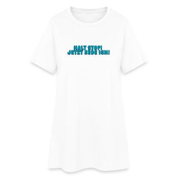 Halt Stop! Jetzt rede ich! - Frauen T-Shirt-Kleid - Weiß - Vorne