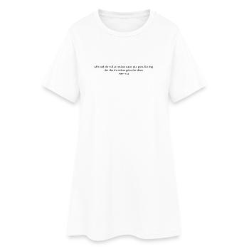 Alles, was du möchtest, dass andere für dich tun - Frauen T-Shirt-Kleid - Weiß - Vorne