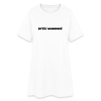 pritti wummen! – lustiger Spruch für Pretty Woman - Frauen T-Shirt-Kleid - Weiß - Vorne