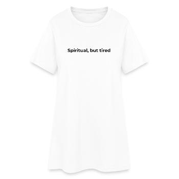 Relatable Spiritual Quote | Spiritual but tired - Women’s T-Shirt Dress - white - Front