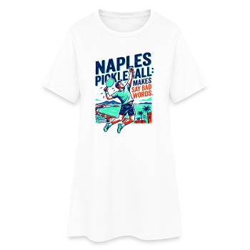 Naples Pickleball Makes Say Bad Words - Women’s T-Shirt Dress - white - Front