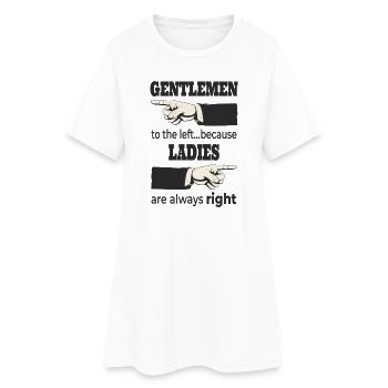 Gentlemen to the Left – Ladies Are Always RIGHT - Frauen T-Shirt-Kleid - Weiß - Vorne