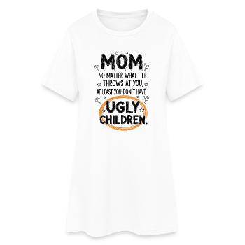 Maman : Au moins, tu n’as pas d’enfants moches - Robe T-shirt Femme - blanc - Devant