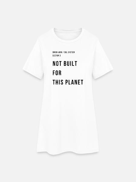 NOT BUILT FOR THIS PLANET - Robe T-shirt Femme - blanc