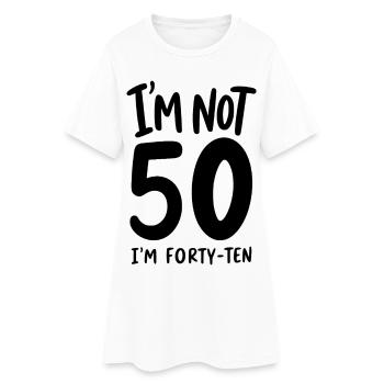 50th Birthday - I'm not 50 I'm Forty-Ten - Women’s T-Shirt Dress - white - Front