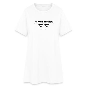 Dann hoid ned - Frauen T-Shirt-Kleid - Weiß - Vorne