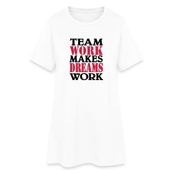 Team work makes dreams work - Women’s T-Shirt Dress - white - Front