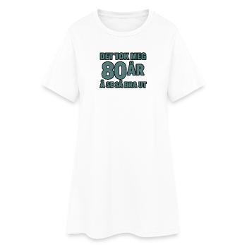 It took me 80 years to look this good - Women’s T-Shirt Dress - white - Front