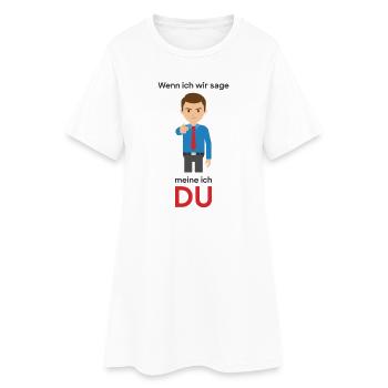 Wenn ich wir sage: Meine ich DU. - Frauen T-Shirt-Kleid - Weiß - Vorne