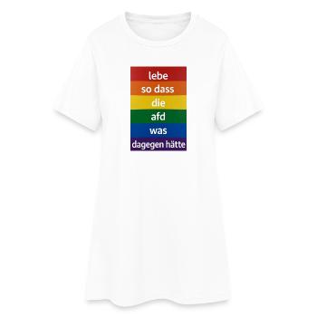 Lebe so dass AfD was dagegen hätte - Frauen T-Shirt-Kleid - Weiß - Vorne
