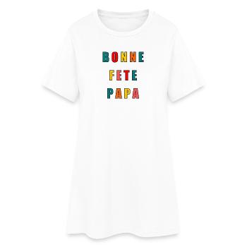 PAPA. FÊTE DES PÈRES. BONNE FÊTE PAPA. BONNE FÊTE. - Robe T-shirt Femme - blanc - Devant