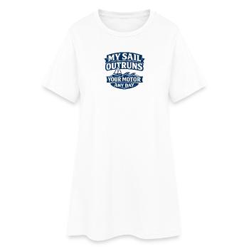 My Sail Outruns Your Motor Any Day - Women’s T-Shirt Dress - white - Front