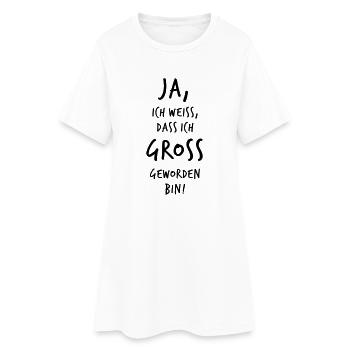 JA, ich bin GROSS geworden! - Frauen T-Shirt-Kleid - Weiß - Vorne