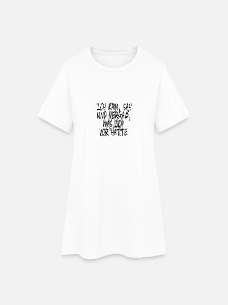 Ich kam, sah und vergaß was ich vor hatte Spruch - Frauen T-Shirt-Kleid - Weiß