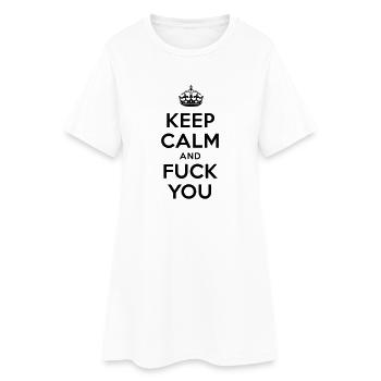 keep calm and fuck you - Women’s T-Shirt Dress - white - Front