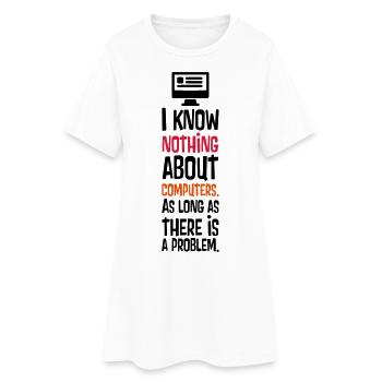 I KNOW NOTHING ABOUT COMPUTERS - Frauen T-Shirt-Kleid - Weiß - Vorne