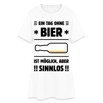 Ein Tag Ohne Bier Ist Möglich, Aber Sinnlos! POS2C - Frauen T-Shirt-Kleid - Weiß - Vorne