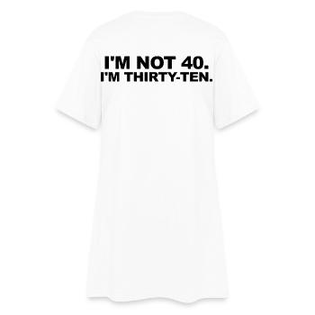 I'm Not 40 – Thirty-Ten Geburtstag Spruch - Frauen T-Shirt-Kleid - Weiß - Hinten