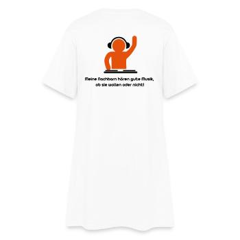 Meine Nachbarn hören gute Musik, - Frauen T-Shirt-Kleid - Weiß - Hinten