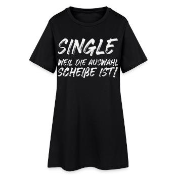 Single weil die Auswahl Scheiße ist - Frauen T-Shirt-Kleid - Schwarz - Vorne