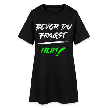 Bevor du fragst NEIN! - Frauen T-Shirt-Kleid - Schwarz - Vorne