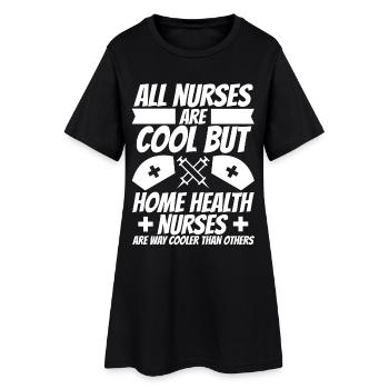 All Nurses Are Cool - But Home Health Nurses - Women’s T-Shirt Dress - black - Front