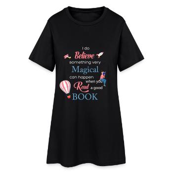 I believe that something very magical happens ... - Women’s T-Shirt Dress - black - Front