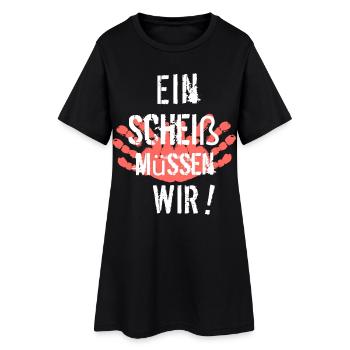 Ein Scheiß müssen Wir - Frauen T-Shirt-Kleid - Schwarz - Vorne