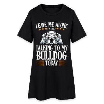 Nur Bulldog Gespräche Heute - Frauen T-Shirt-Kleid - Schwarz - Vorne