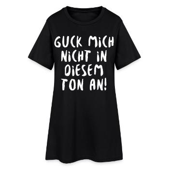 Guck Mich Nicht In Diesem Ton An - Frauen T-Shirt-Kleid - Schwarz - Vorne