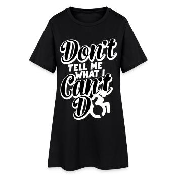 Sagen Sie mir nicht, was ich mit meinem Rollstuhl nicht machen kann # - Frauen T-Shirt-Kleid - Schwarz - Vorne