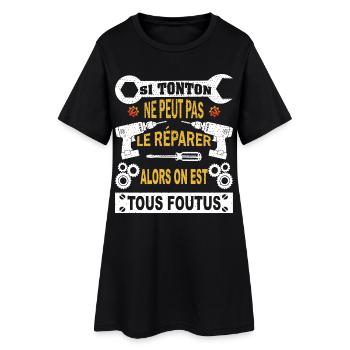 Si Tonton ne peut pas le réparer on est foutus - Robe T-shirt Femme - noir - Devant