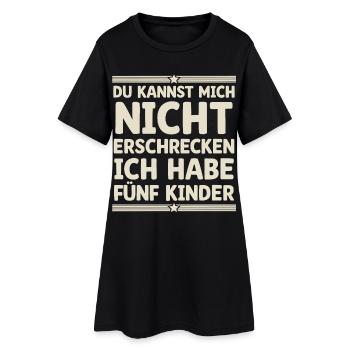 Du Kannst Mich Nicht Erschrecken Ich Habe Fünf Kin - Frauen T-Shirt-Kleid - Schwarz - Vorne