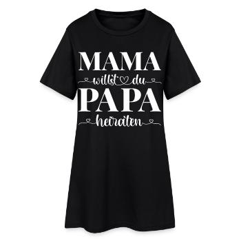 Mama willst du Papa heiraten - Frauen T-Shirt-Kleid - Schwarz - Vorne