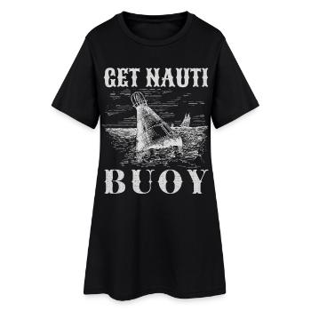 Get Nauti Buoy - Funny Nautical Pun - Women’s T-Shirt Dress - black - Front