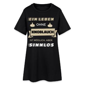 Leben ohne Knoblauch ist möglich, aber sinnlos - Frauen T-Shirt-Kleid - Schwarz - Vorne