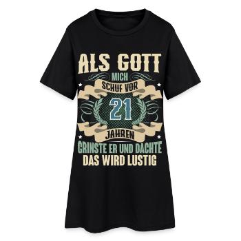 21. Geburtstag Als Gott Mich Schuf Vor - Frauen T-Shirt-Kleid - Schwarz - Vorne