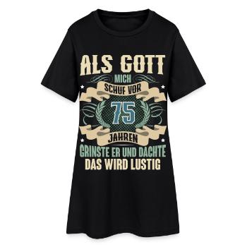 75. Geburtstag Als Gott Mich Schuf Vor - Frauen T-Shirt-Kleid - Schwarz - Vorne