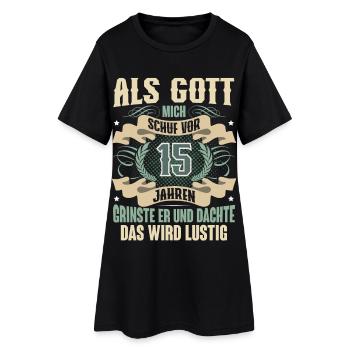 15. Geburtstag Als Gott Mich Schuf Vor - Frauen T-Shirt-Kleid - Schwarz - Vorne
